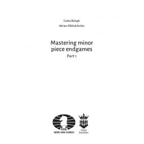 C. Balogh, A. Mikhalchishin "The Modern Endgame Manual. Mastering minor piece endgame. vol. 1" (K-5178)