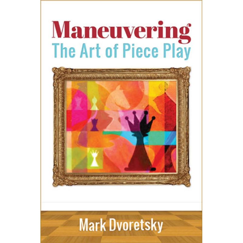 Marek Dworecki - Maneuvering. The Art of Piece Play (K-5181)