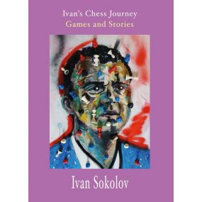 Ivan Sokolov - "Ivan's Chess Journey: Games and Stories" (K-5183)