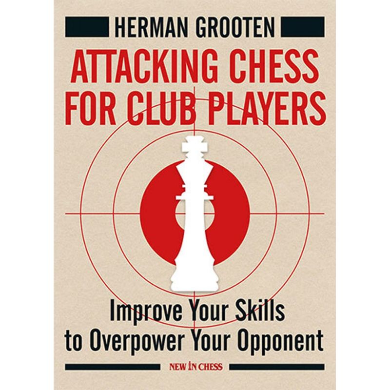 H. Grooten - "Attacking Chess For Club Players" (K-5211)