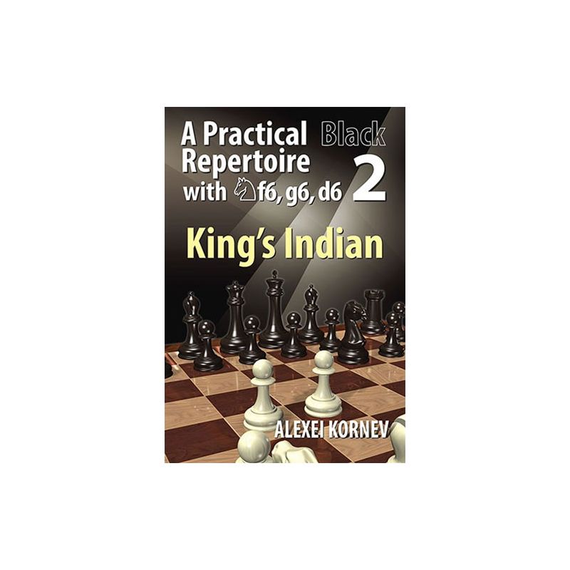 Alexei Kornev - A Practical Black Repertoire with Nf6, g6, d6 - King´s Indian, vol.2 (K-5222/2)