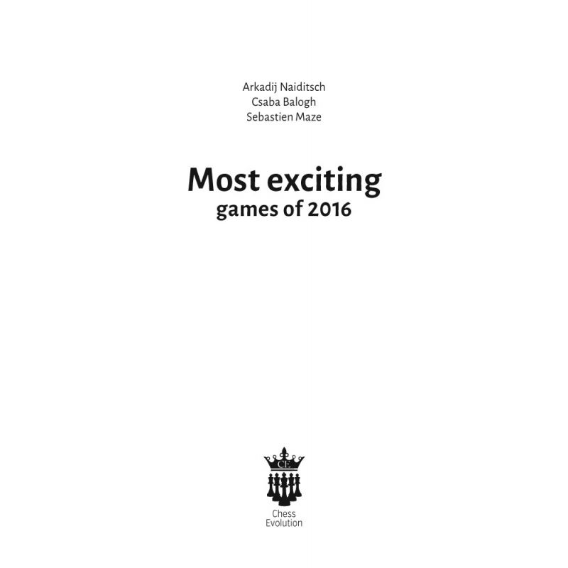 A. Naiditsch, C. Balogh, S. Mazé - Most Exciting Games of 2016 With Extensive Analysis (K-5228/2)