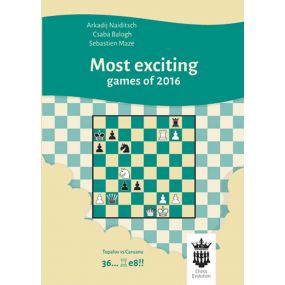 A. Naiditsch, C. Balogh, S. Mazé - Most Exciting Games of 2016 With Extensive Analysis (K-5228/2)