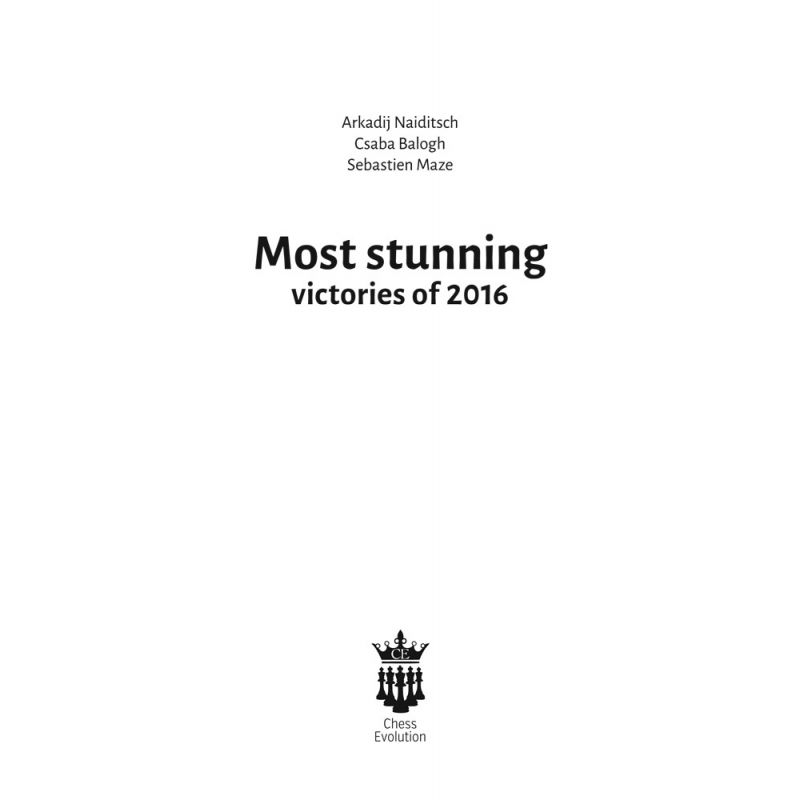 A. Naiditsch, C. Balogh, S. Mazé - Most Stunning Victories of 2016 With Extensive Analysis (K-5228/3)