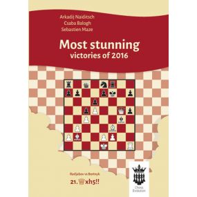 A. Naiditsch, C. Balogh, S. Mazé - Most Stunning Victories of 2016 With Extensive Analysis (K-5228/3)