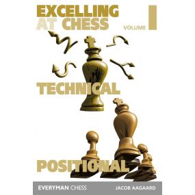 Excelling at Chess Volume 1: Technical and Positional Chess - Jacob Aagaard (K-5286)