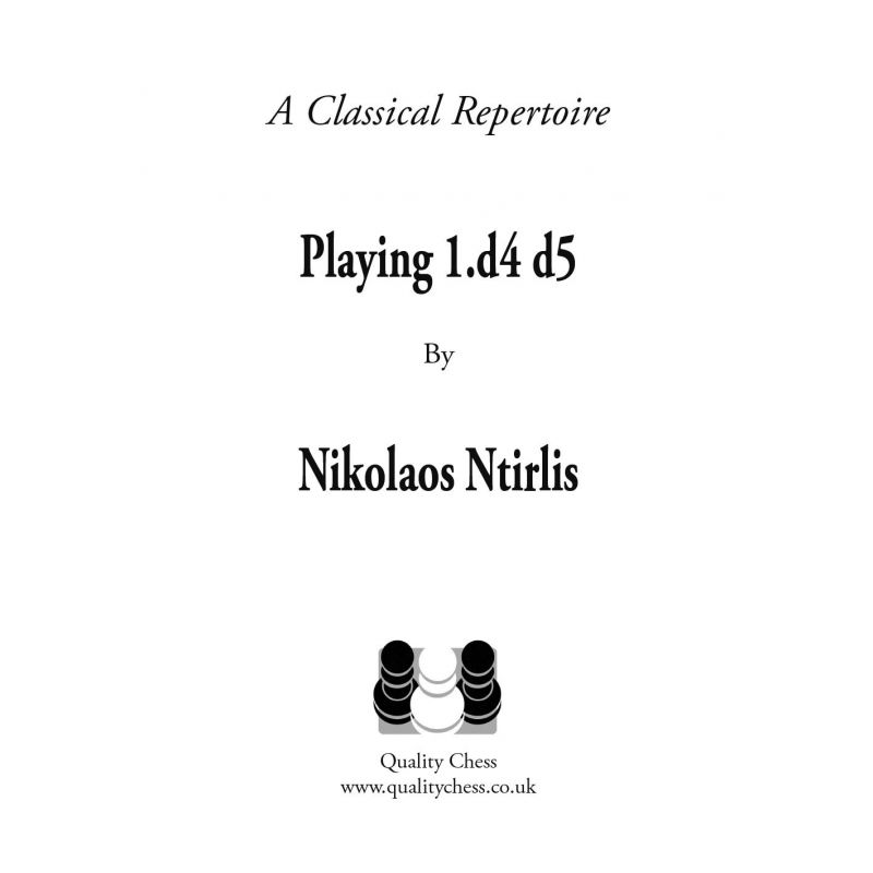 Playing 1.d4 d5 - A Classical Repertoire by Nikolaos Ntirlis (K-5292)