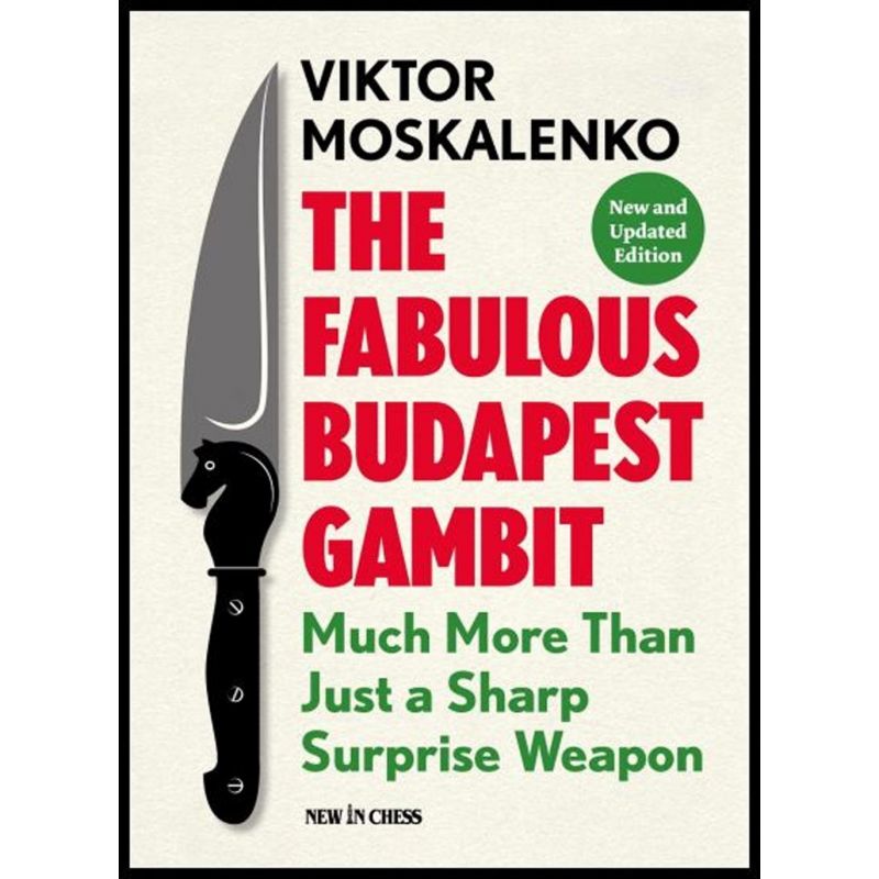 V. Moskalenko - The Fabulous Budapest Gambit: Much more Than Just a Sharp Surprise Weapon (K-5294)