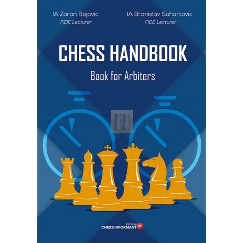 Chess Handbook (podręcznik dla arbitra) - IA Zoran Bojovic i IA Branislav Suhartovic (K-5298)