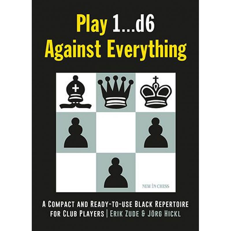 Jörg Hickl, Erik Zude - Play 1. ..d6 Against Everything (K-5302)