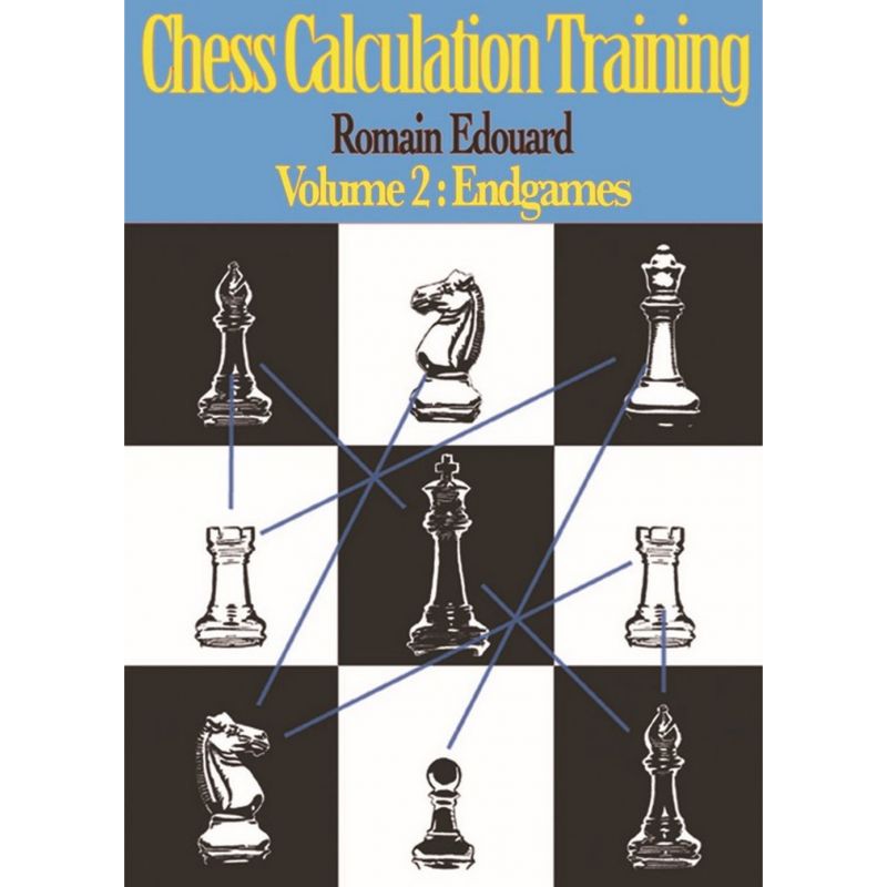 Chess Calculation Training, Volume 2: Endgames Romain Edouard (K-5306)