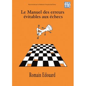 Le Manuel des erreurs évitables aux échecs - Romain Edouard (K-5317)