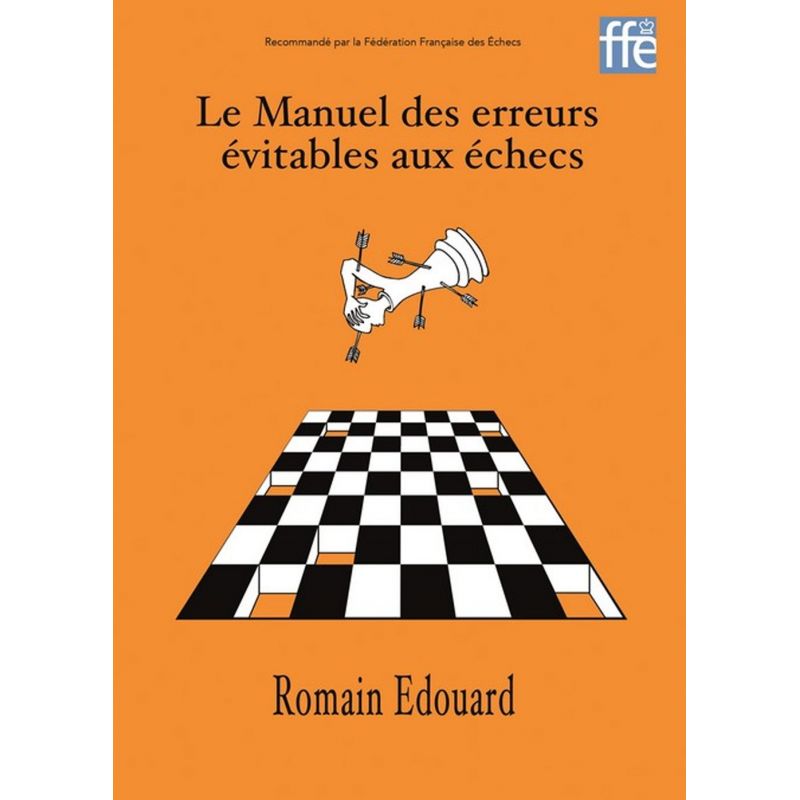 Le Manuel des erreurs évitables aux échecs - Romain Edouard (K-5317)