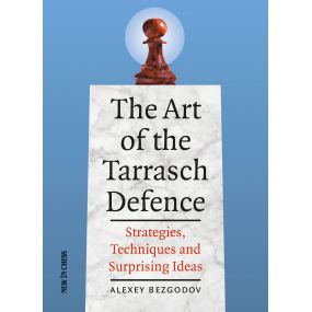 The Art of the Tarrasch Defence: Strategies, Techniques and Surprising Ideas - Alexey Bezgodov (K-5320)