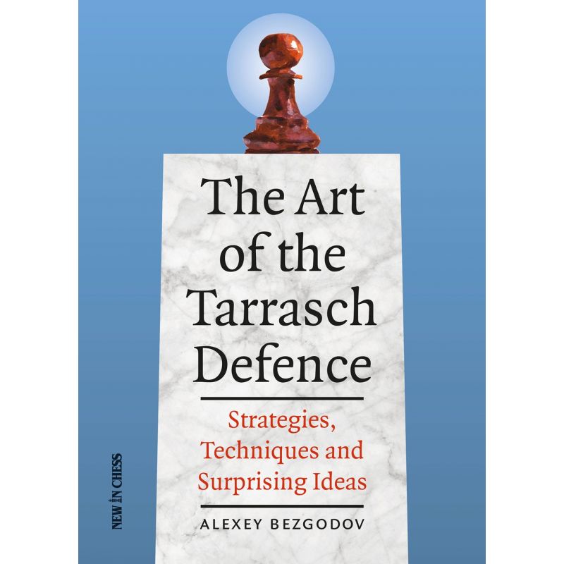 The Art of the Tarrasch Defence: Strategies, Techniques and Surprising Ideas - Alexey Bezgodov (K-5320)