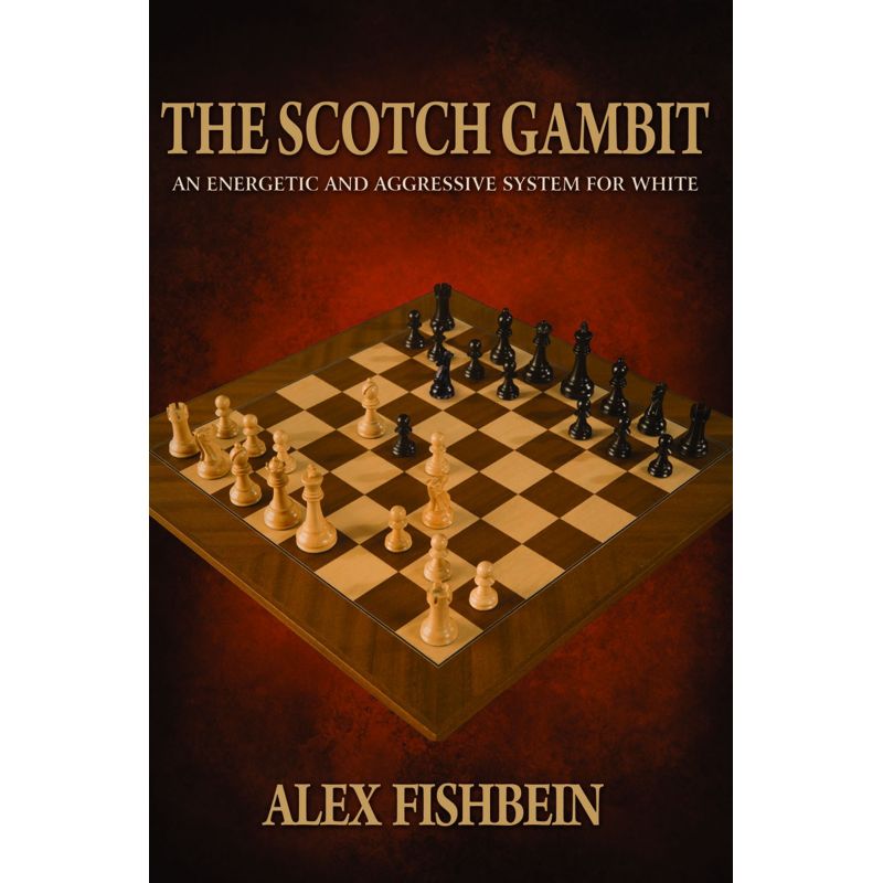 The Scotch Gambit: An Energetic and Aggressive Opening System for White (K-5331)