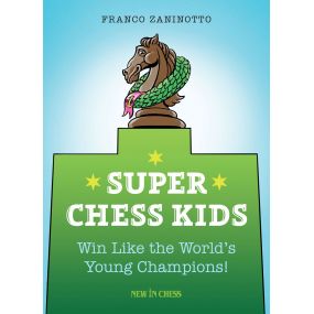 Super Chess Kids: Win Like the World's Young Champions! - Franco Zaninotto (K-5352)