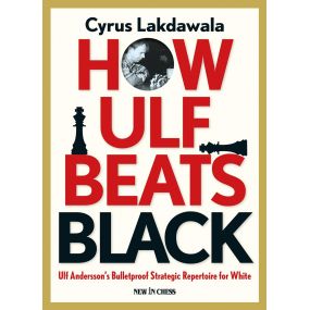 How Ulf Beats Black: Ulf Andersson's Bulletproof Strategic Repertoire for White - Cyrus Lakdawala (K-5379)