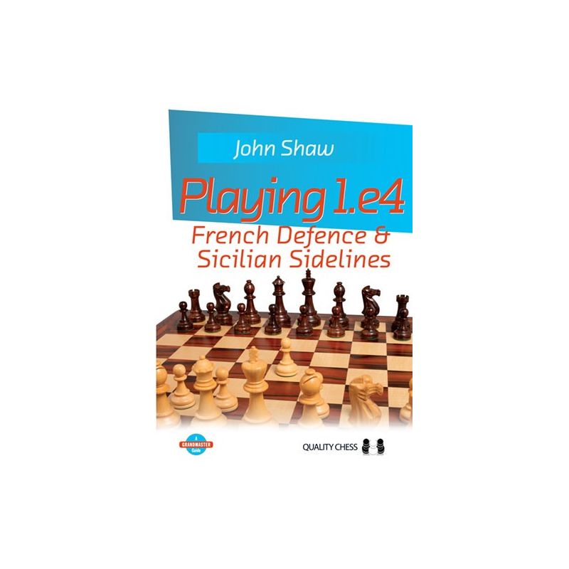 John Shaw - Playing 1.e4 - French Defence and Sicilian Sidelines (K-5398)