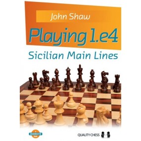 John Shaw - Playing 1.e4 - Sicilian Main Lines (K-5399)