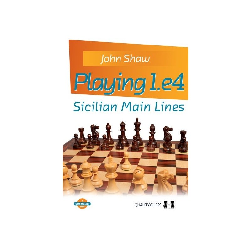 John Shaw - Playing 1.e4 - Sicilian Main Lines (K-5399)